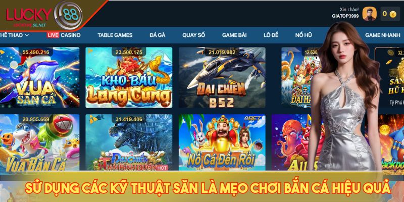 Sử dụng các kỹ thuật săn là mẹo chơi bắn cá hiệu quả